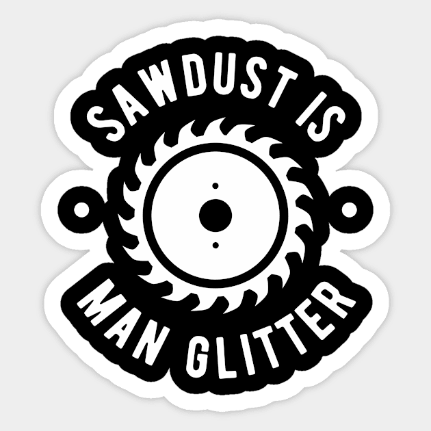 Sawdust Is Man Glitter Lumberjack Sticker by Quotty